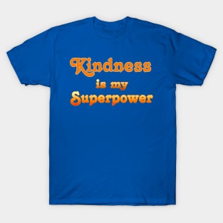 Kindness is my Superpower T-Shirt